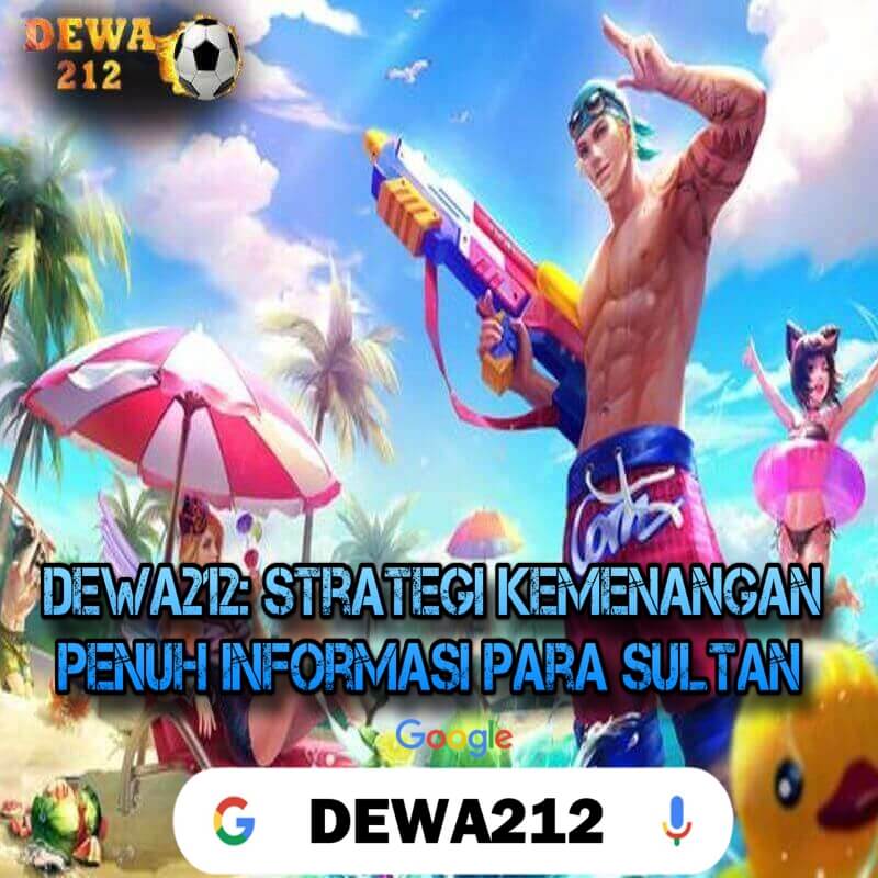 DEWA212: Strategi Kemenangan Penuh Informasi Para Sultan